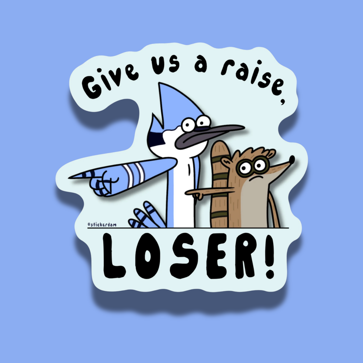 Give us a raise, LOSER! | Vinyl Sticker