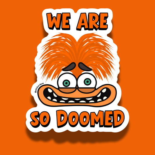 Anxiety from Inside Out sticker with text 'WE ARE SO DOOMED' on an orange background